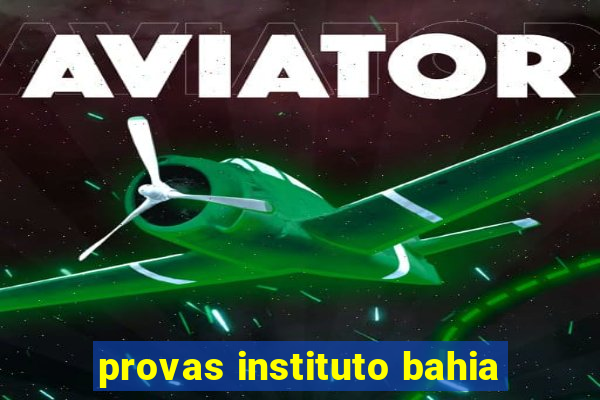 provas instituto bahia